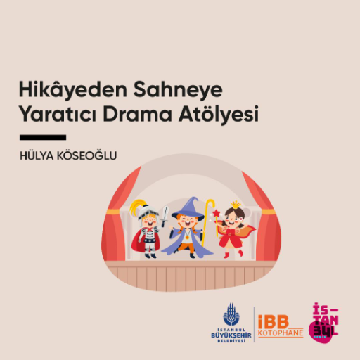 Hikâyeden Sahneye- Yaratıcı Drama Atölyesi