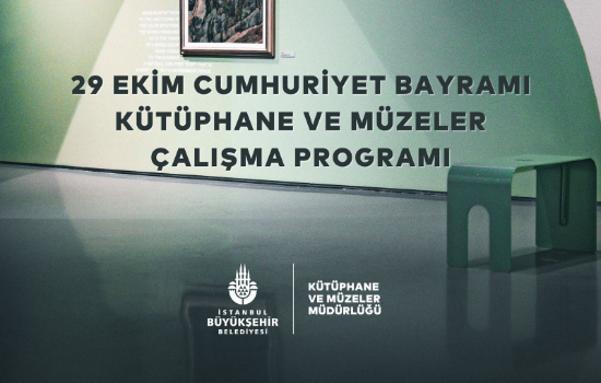 29 Ekim Cumhuriyet Bayramı Kütüphane ve Müzeler Çalışma Programı