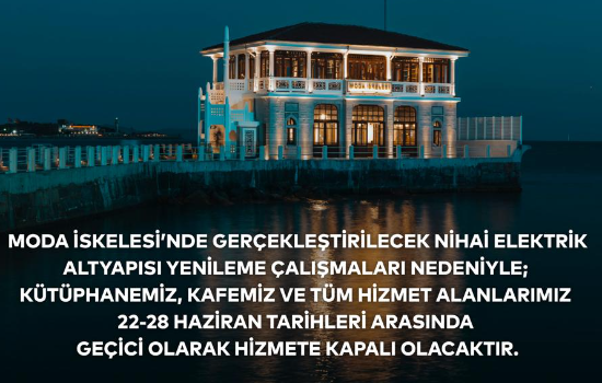 Duyuru : Moda İskelesi Altyapı Çalışmaları Sebebiyle 22-28 Haziran Tarihlerinde Geçici Olarak Hizmete Kapalı Olacaktır