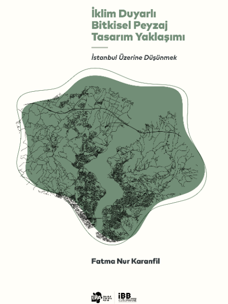 İklim Duyarlı Bitkisel Peyzaj Tasarım Yaklaşımı: İstanbul Üzerine Düşünmek