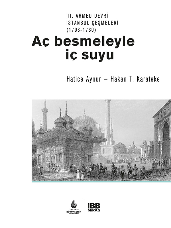Aç Besmeleyle İç Suyu: III. Ahmed Devri İstanbul Çeşmeleri (1703-1730)