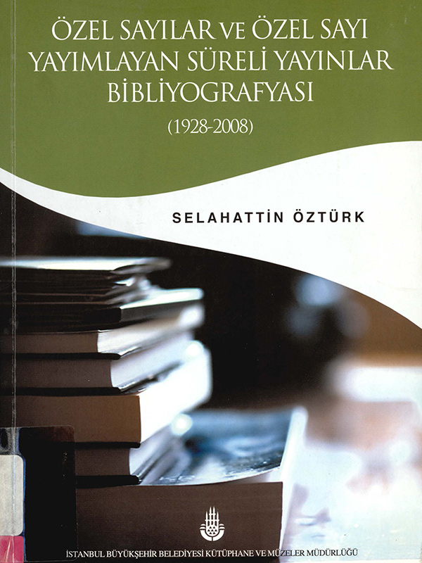 Özel Sayılar ve Özel Sayı Yayımlayan Süreli Yayınlar Bibliyografyası (1928-2008)