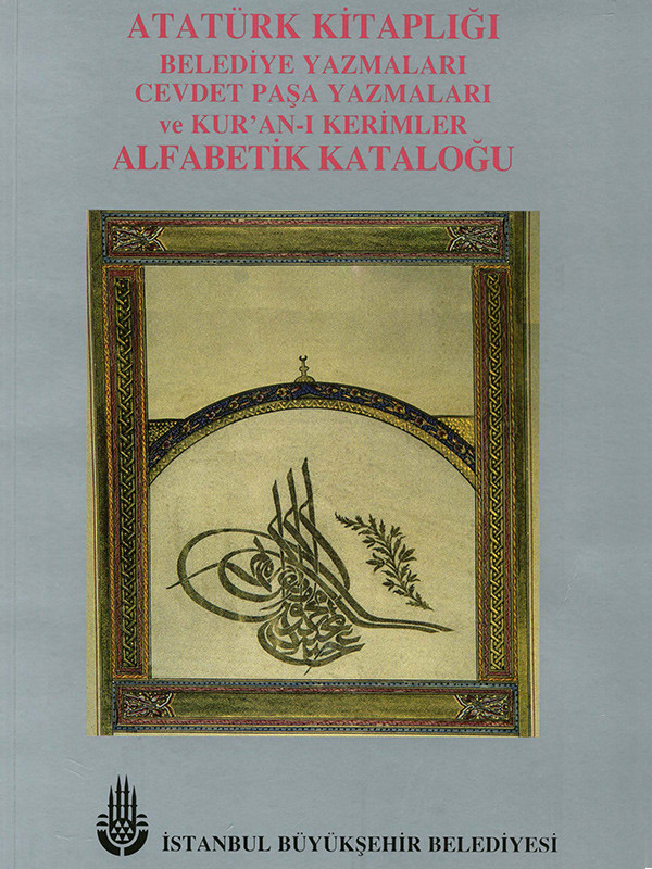 Atatürk Kitaplığı Belediye Yazmaları, Cevdet Paşa Yazmaları ve Kur'an-ı Kerimler Alfabetik Kataloğu