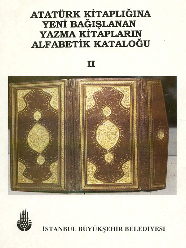 Atatürk Kitaplığı'na Yeni Bağışlanan Yazma Kitapların Alfabetik Kataloğu, 2